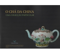 O CHÁ DA CHINA  UMA COLECÇÃO PARTICULAR